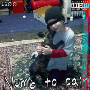 Numb to Pain