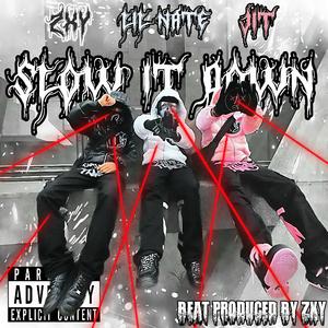 SLOW IT DOWN! (feat. Lil Nate & Jit)