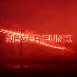 NEVER FUNK
