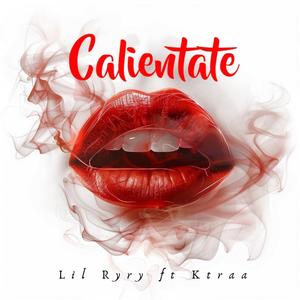 Calientate (feat. Lil RYrY)