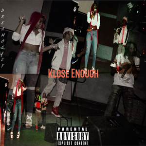 Klose Enough (feat. RarityXO & GokuDr3w)