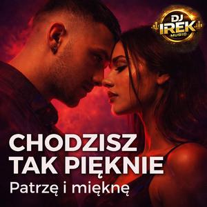 Chodzisz tak pięknie. Patrzę i mięknę