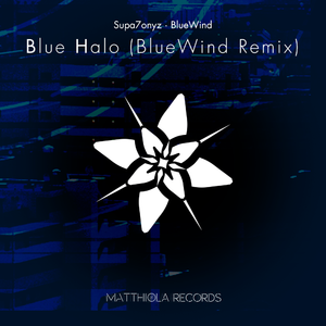 Supa7onyz - Blue Halo (BlueWind's 2nd Remix)（BlueWind remix）