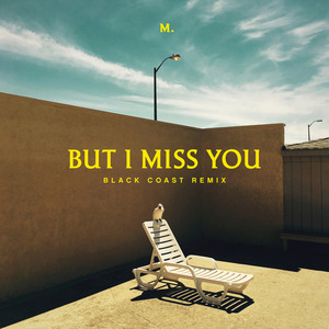 But I Miss You (Black Coast Remix)