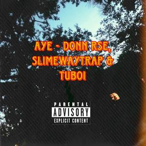 Aye (feat. Slimewaytrap & Tuboi)