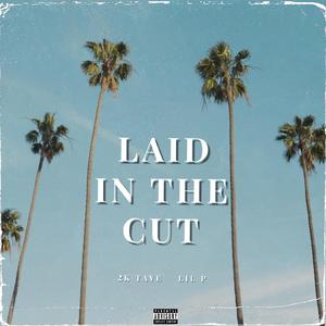 Laid In The Cut (feat. Lil P)