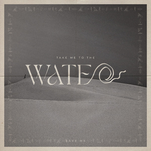 Take Me To The Water (Save Me)