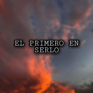 El Primero En Serlo