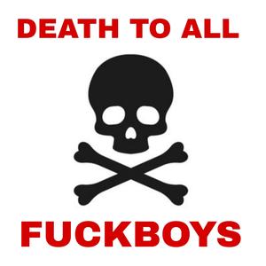 Death to all **** boys