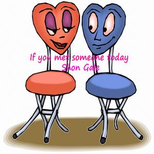 If You Met Someone Today