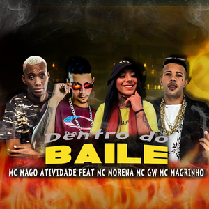 Dentro do Baile (feat. Mc Magrinho, Mc Morena & Mc Gw)