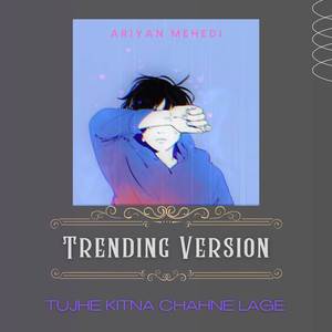 Tujhe Kitna Chahne Lage (Trending Version)