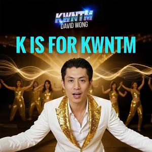 K is for KWNTM