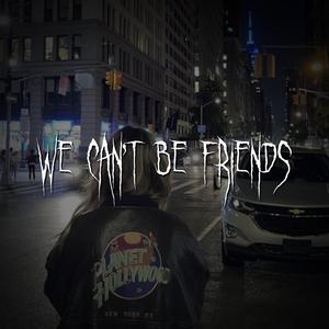 we can't be friends (wait for your love)