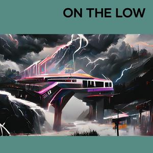 On The Low
