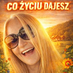 Co życiu dajesz..