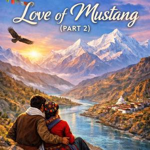 Love of Mustang (Part 2) - मुस्ताङको माया (भाग २) (Part 2 - भाग २)