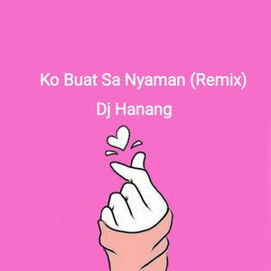 DJ Ko Buat Sa Nyaman