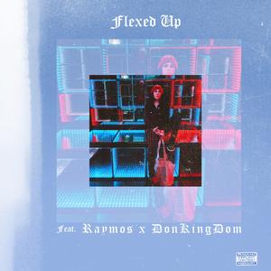 Flexed Up (feat. Raymos & DonKingdom)