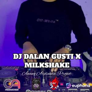 DJ DALANE GUSTI X MILKSHAKE