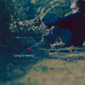 lying to myself