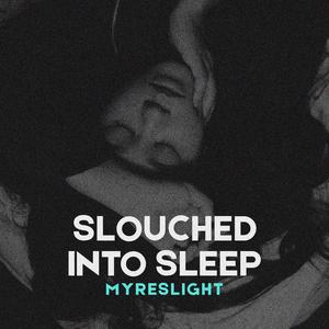 Slouched Into Sleep