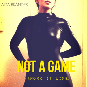 Not a Game (Work it Like)