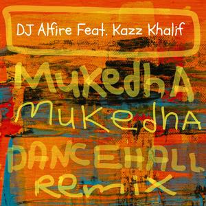 Mukedha (feat. Kazz Khalif) (Dancehall Remix)