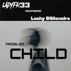 Problem Child (feat. LeakyBillionaire)