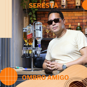 SERESTA - OMBRO AMIGO