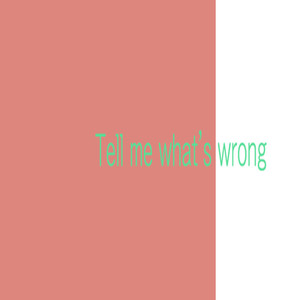Tell me what's wrong (inst.)