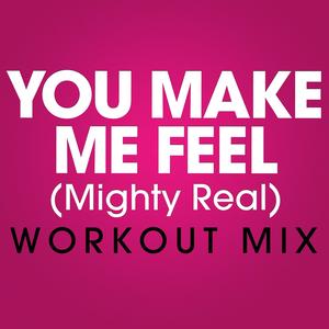 You Make Me Feel (Mighty Real)