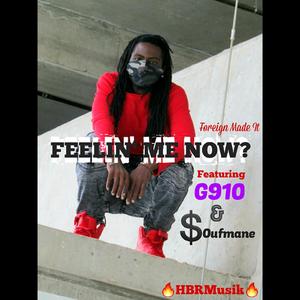 Feelin' Me Now? (feat. G910 & $oufmane)