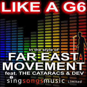 Like A G6 (In the style of Far East Movement feat. The Cataracs & Dev)
