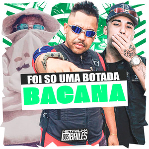 Foi Só uma Botada Bacana
