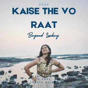 Kaise The Vo Raat