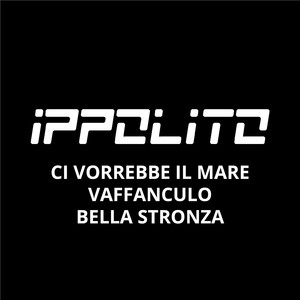Ci vorrebbe il mare / Vaffanculo / Bella stronza