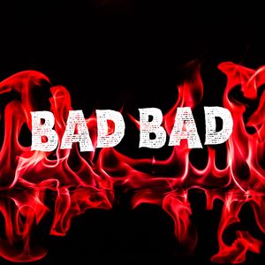 Bad Bad