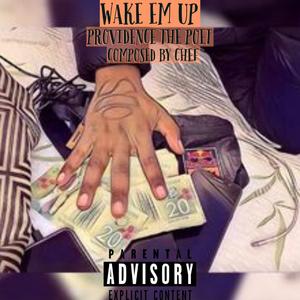 WAKE EM UP