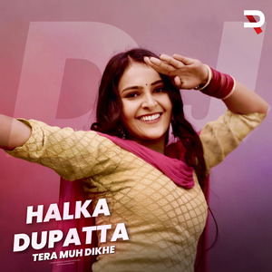 Halka Dupatta Tera Muh Dikhe (Dj Dance)
