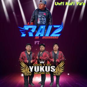 Uvi'i kui'i ya'a La Raiz De Guerrero X Saul y Su Yukus Musical