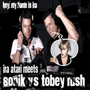 Hey! My Name Is Ira (Son!k vs. Tobey Rush Radio Mix)