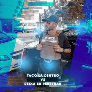 Taco La Dentro Ou Deixa Eu Penetrar (feat. Dj Elltinho)