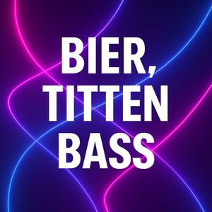 Bier, Titten, Bass