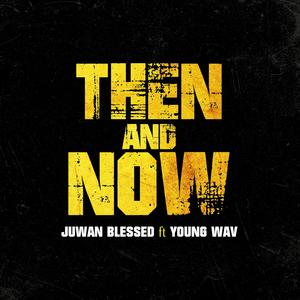 Then and Now (feat. Young Wav)
