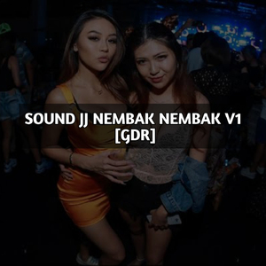 SOUND JJ NEMBAK NEMBAK V1 (GDR)