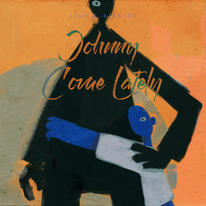 Johnny Come Lately