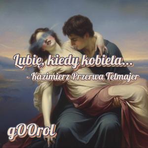 Lubię, kiedy kobieta… - Kazimierz Przerwa-Tetmajer