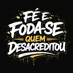 Fé e Foda-Se Quem Desacreditou