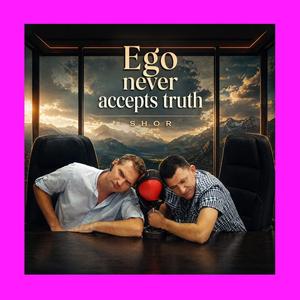 EGO NEVER ACCEPTS TRUTH